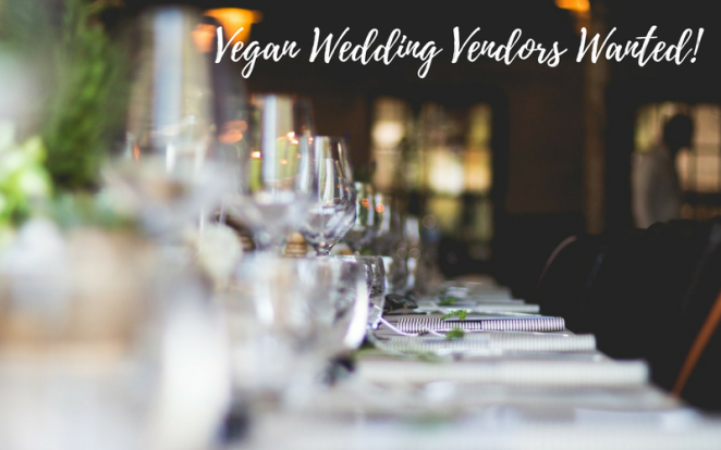 Vegan Wedding Vendors Wanted